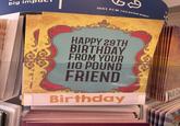 big im 100% PCW recycled paper HAPPY 29TH BIRTHDAY FROM YOUR G 110 POUND FRIEND Birthday The Lies before