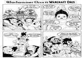 Warhammer Orcs Vs WARCRAFT ORCS 01, WOT YER LADS LOOK'N AT? LOOK AT DIS UGLY FING GOOD EVENING, FELLAS. THAT'S MY BABY YOU HOLDING. DIS A SMALL TINNY LITTLE GROT? SMELLS TOO FOUL EVEN FOR DAT WE KOULD JUS EAT IT 'DER'S BARELY ANY MEAT ON 'DA LITTLE BUGGA I SUPPOSE DIS WILL DO... WELL SOMEBODY FORGOT TA BR'N 'DA HAM, DIDN'T IM? HONEY! WE ARE HAVING MUSHROOMS FOR DINNER!