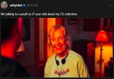 wittyidiot 08/03/26 Me talking to a youth (a 27 year old) about my CD collection