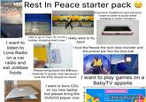 LIVE RADED Rest In Peace starter pack Bring back headphone jack because I want to listen to audio while charging in public transport I want to listen to Love Radio on a car radio and eat Jollibee foods I discovered an abandoned I like to go to Toys "A" Us for I really want to fly holiday shopping every year Spirit I love the Nessie the loch ness monster and the pretzel kid. Not the blue ball Please bring back the B|Braun Outlook IV pump now because I love the KVO sound so much I want to burn CDs on my new laptop but please bring the DVD/CD player now I want to play games on a BabyTV appsite Important update The BabyTV website will be discontinued on July 22nd, 2026. You can continue o the websita anti tiist die Check PC COLLAGE channel for all of your