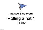 imgflip.com Marked Safe From Rolling a nat 1 Today