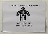 WELCOME TO X-RAY 鳳 YOU POSE WE EXPOSE