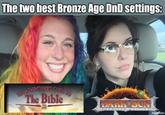 The two best Bronze Age DnD settings: THE ADVENTURER'S GUIDE TO The Bible 5B DARK SUN CAMPAIGN SETTING imgflip.com