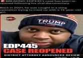 BREAKING: EDP445's case has been re- opened following his viral documentary. Back in 2021, he was caught in a sting operation trying to meet up with a 13-year-old girl. #Drama Alert TRUMP 45TH PRESIDENT 2020 EDP445 CASE REOPENED DISTRICT ATTORNEY ANNOUNCES REVIEW 19/08/2026 - 7:53 PM