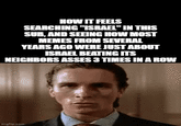 HOW IT FEELS SEARCHING "ISRAEL" IN THIS SUB, AND SEEING HOW MOST MEMES FROM SEVERAL YEARS AGO WERE JUST ABOUT ISRAEL BEATING ITS NEIGHBORS ASSES 3 TIMES IN A ROW imgflip.com