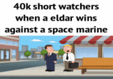 40k short watchers when a eldar wins against a space marine