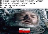 Keep Europe from war Kee urope rom wa K urope mwa Kurva