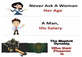 A Never Ask A Woman Her Age A Man, His Salary The Mephrit Dynasty, Who their Phaeron is