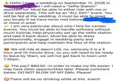 ! Hello! I have a wedding on September 11, 2026 in that I will need a "selfie Station" assistant for. Must be able to either ride with me or drive separately. This will be an "ALL DAY" event. You will be fed at the wedding. (I must be able to meet you locally if we have never met before) or close in area! I am very particular about who I hire for certain events. You must be able to handle software without much tutorial, help physically set up the selfie station and take it back down. Must be able to dress professionally, engage in wedding party and participants and help maintain the flow of the station. We will ride at dawn! LOL no, seriously it is a 3 hour and 10 minute drive, so you will need to be ready to leave by 10am, we will not get back to town until 1:30am. The pay? $80.00 -in order to make my life easier. I may have other opportunities later. Please comment below. DO NOT BLOW UP MY DMs. Please! There will be no drinking while at this event!