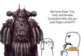 We have Eldar, Tua, S--, and female Custodes! Why did you pick Night Lords?!?! GAMES WORKSHOP