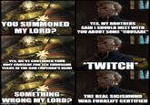 YOU SUMMONED MY LORD? YES, MY BROTHERS SAID I SHOULD MEET WITH YOU ABOUT SOME "CRUSADE" YES, WE'VE CONTINUED YOUR HOLY CRUSADE FOR TEN THOUSAND YEARS IN THE GOD EMPEROR'S NAME *TWITCH* SOMETHING THE REAL SIGISMUND WRONG MY LORD? WAS FORKLIFT CERTIFIED imgflip.com