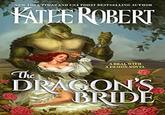NEW YORK TIMES AND USA TODAY BESTSELLING AUTHOR KATEE ROBERT A DEAL WITH A DEMON NOVEL The DRAGON'S BRIDE