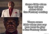 Some DMs when they tell you about their fun Fantasy setting Those same DMs when you say you want to play a fun Fantasy Race imgflip.com