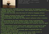 3h (9/14 11:52) · 74732416 10 Re - 0 Img JPG 231KB (1205×1600) bushieboo.jpg >Married to childhood friend for 6 happy years >Wife wants to read her old diary from about 3rd grade with me >Sounds kinda dumb but if she's happy then fine >Mostly stupid kids stuff with random words like HATE in big writing >Eventually we get to the part where she meets me >According to the diary she only wanted to be friends because her logic was that nerds become rich and she wanted to marry me to get rich >Remember how she was always trying to get me to learn and get into college pretty much entire childhood >This led me to actually get a good job as software engineer >I lead a good life because my wife was a sociopathic gold digging 8 year old