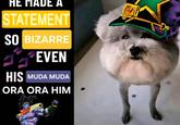 HE MADE A STATEMENT SO BIZARRE EVEN HIS MUDA MUDA ORA ORA HIM