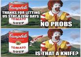 Campbells THANKS FOR LETTING US STAY A FEW DAYS TOMATO 4-4-4 SOUP Campbells CONDENSED NO PROBS TOMATO kk SOUP IS THAT A KNIFE?