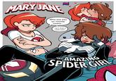 THE AMAZING MARY JANE POTATOOIE Why are you so moody today... ...isn't that a cloth suit? AMAZING SPIDER GIRL