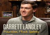 GARRETT LANGLEY Founder, Flock Safety T