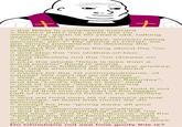 > the Bible is completely inerrant > What's that? Yes, even the no + dinosaurs, earth is 50 years old, talking asses, all of it. > "what about killing gays, women being servants, etc.?" My anons in Christ, we are simply powerless to disobey the Bible's teachings > except for that one thing about the "no shellfish" > and also the "no clothes-of-two- materials" > and definitely not the "no cheese on meat" > plus the whole "fetus is less than a living person" thing is wrong > and Jesus fulfilled all of the law anyway, so it really shouldn't be considered relevant > except for the 10 commandments, of course! We can't let go of those > Well, except for the "no images" > and also "doing nothing on Saturday", and the "Lord's name in vain" stuff > and of course "always honoring parents" is kinda outdated too > but yes anons, we do indeed hold 6 out of 10 of that one tiny part of the bigger half of this inerrant book to be definitely true. > And we hold onto all of Jesus's actual teachings, at least that much we do seriously. > except for the "giving away all your money" stuff > and the "abandoning everything" > and the "self-castrating" and the "no child abuse" and the "no divorce" and the "keeping the law of Moses" nonsense > but other than that, we 100% stick to the Bible's message of hating Jews, gays, and non-virgen women, anons. Do Christians not see how goofy this is?