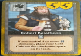 Robert Baratheon If you control 4 or more H domains, place your Gold Coin on the maximum space on its track.