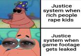 Justice system when rich people r--- kids Justice system when game footage gets leaked