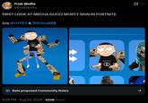 Frisk Wolfie www@FriskWolfie_ FIRST LOOK AT MECHA GUCCI MORTY SKIN IN FORTNITE (via @HYPEX & @ShiinaBR) GUCCI Rate proposed Community Notes 8:56 PM - Aug 23, 2026 434K Views GUCCI Frisk 0