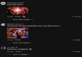 thehonestsociety Just this once.... 1d ago Reply View 200 replies pierrot's-f/o! i know we all hate eachother but, just this once..? 1d ago Reply View 219 replies Jack Fandoms: Endgame 2d ago Reply 62.7K 2460 1041 - View 2 replies