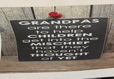 GRANDPAS are there to help CHILDREN get into the MISCHIEF that they haven't THOUGHT of YET