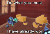 @iamlordly Do what you must, I have already won