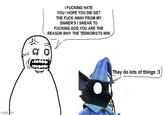 imgflip.com I F------ HATE YOU I HOPE YOU DIE GET THE F--- AWAY FROM MY SINNER'S I SWEAR TO F------ GOD YOU ARE THE REASON WHY THE TERRORISTS WIN They do lots of things :3
