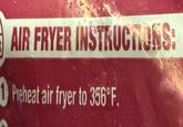 AIR FRYER INSTRUCTIONS: Preheat air fryer to 356°F.
