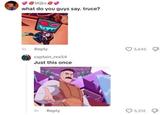 M@x what do you guys say. truce? 1h Reply captain_rex54 Just this once 3,645 Th Reply 5,212