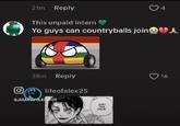 21m Reply This unpaid intern 4 Yo guys can countryballs join ♥A O. 38m Reply lifeofalex25 GJAKARTAFOLKINATOR JUST THIS ONCE 16