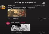 Kaloyan 8,416 comments = may skibidi toilet join in? 2h Reply MICHAEL 100 100 M JUST 2h Reply THIS ONCE 6JAKARTAFOLKINATOR 184 111 1