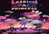 LESBIAN SPACE PRINCESS ONLY IN CINEMAS SEPTEMBER 11 UMBRELLA