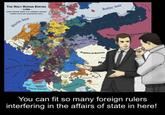 THE HOLY ROMAN EMPIRE -1789- DEN NORWAY North Sea Champagne Limage KINGDOM OF FRANCE Apacking Margravat of Brandenburg ELECTORATE SAADAY Baltic Sea KINGDOM OF PRUSSI COMMONWEALTH POLISH- Silesia Kingdom of Bohemia ELECTORATE OF BANIA HA By of Serity Prisipity of SARDINIA-PIEDMONT You can fit so many foreign rulers interfering in the affairs of state in here!