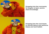 AIR Dropping into the comments for laughs, to learn, and to share knowledge Dropping into the comments to rewrite history and reinforce biases and tacit beliefs