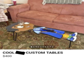 COOL $400 CUSTOM TABLES