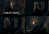 1 Especially scotch... OUT ||