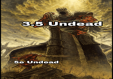 3.5 Undead 5e Undead
