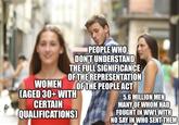 PEOPLE WHO DON'T UNDERSTAND THE FULL SIGNIFICANCE OF THE REPRESENTATION OF THE PEOPLE ACT WOMEN CAGED 30+ WITH CERTAIN QUALIFICATIONS) 5.6 MILLION MEN MANY OF WHOM HAD FOUGHT IN WW1 WITH NO SAY IN WHO SENT THEM