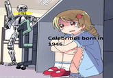 made with mematic Celebrities born in 1946
