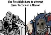 The first Night Lord to attempt terror tactics on a Necron