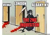 VIENNA LONDON ALBANY, NY THE 2ND INQUISITON memegeneracip.cpert