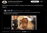 Hollywood Deals @LocalDingus Follow looney tunes after they smoke an explosive cigar y2k @y2kpopart ⚫ Jul 29 Lady Gaga talking about being compared to Madonna (2009) II 0:16 CC you know I'm kind @ladygagastofanig 2:58 PM · Jul 30, 2026 2.6M Views