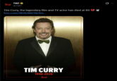 TMZ TMZ @TMZ Tim Curry, the legendary film and TV actor has died at 80 tmz.com/2026/08/26/tim... TIM CURRY 1946-2026 TMZ G..