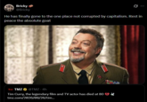 Bricky @Bricky 0 He has finally gone to the one place not corrupted by capitalism. Rest in peace the absolute goat TMZ TMZ @TMZ - 4h Tim Curry, the legendary film and TV actor has died at 80 tmz.com/2026/08/26/tim...