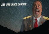SEE YOU SPACE COWBOY...
