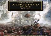 Graham McNeill A THOUSAND SONS All is dust Magnus the Red courts the deadly powers of