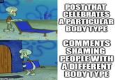 imgflip.com POST THAT CELEBRATES A PARTICULAR BODY TYPE COMMENTS SHAMING PEOPLE WITH A DIFFERENT BODY TYPE